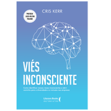 Viés inconsciente: como identificar nossos vieses inconscientes e abrir caminho para a diversidade e a inclusão nas empresas